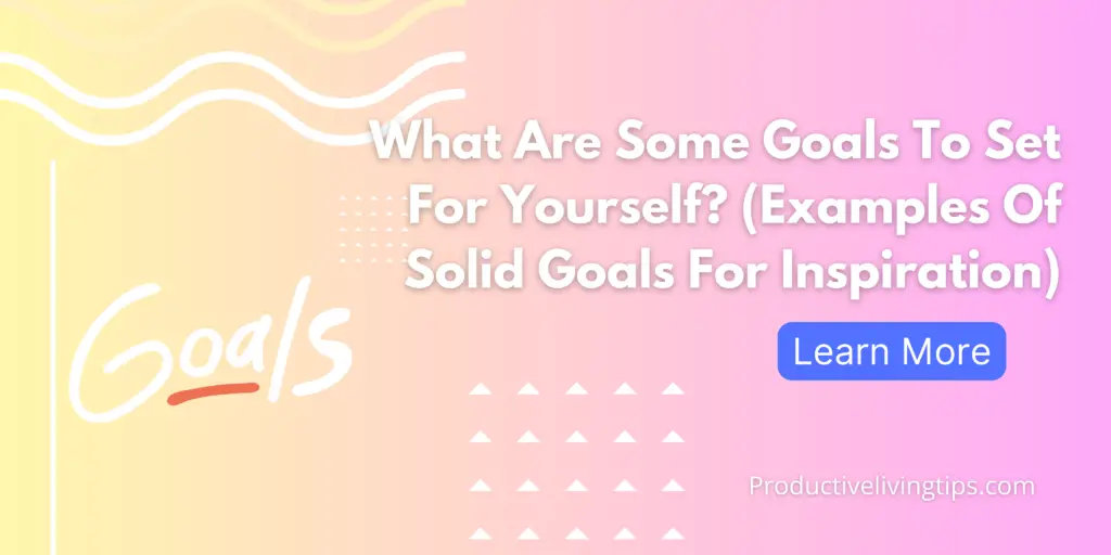 what-are-some-goals-to-set-for-yourself-examples-of-solid-goals-for