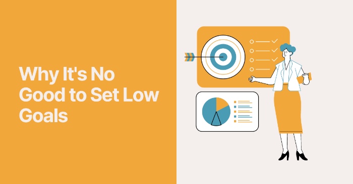 Why It’s No Good to Set Low Goals