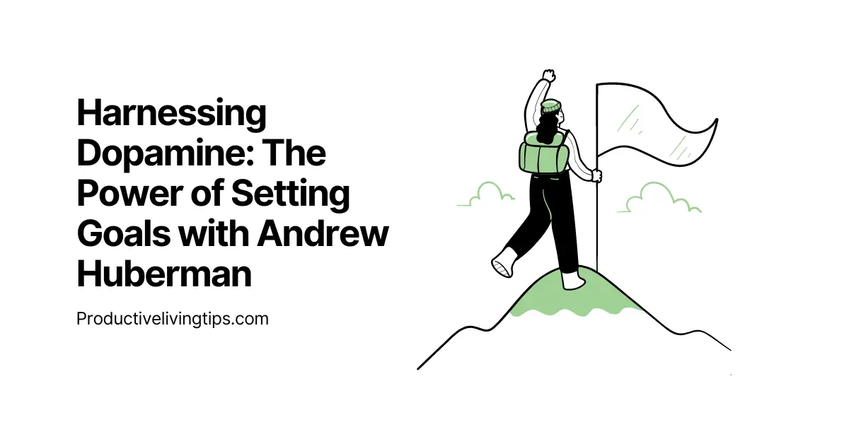 Harnessing Dopamine: The Power of Setting Goals with Andrew Huberman