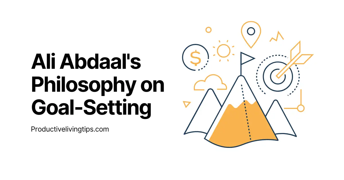 Ali Abdaal’s Philosophy on Goal-Setting