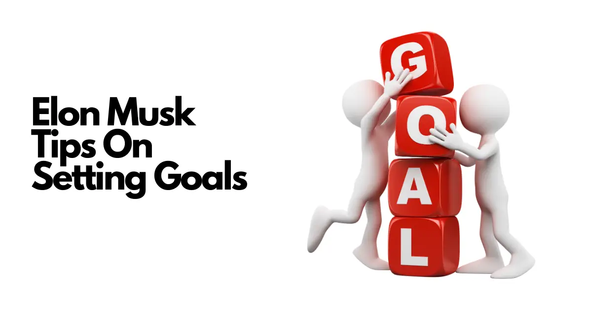 Elon Musk Tips On Setting Goals